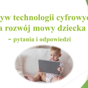 Wpływ technologii cyfrowych na rozwój mowy dziecka